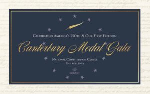 Invite for the 2026 Canterbury Medal Gala, celebrating America's 250th & Our first freedom National Constitution Center Philadelphia